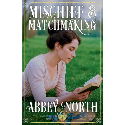 Mischief & Matchmaking: A "Pride & Prejudice" Variation