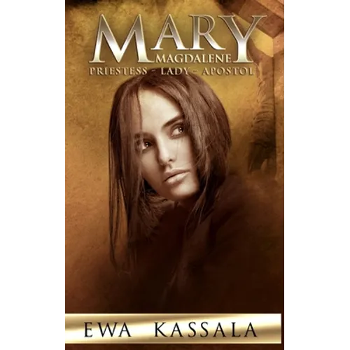 Mary Magdalene: Priestess - Lady - Apostol