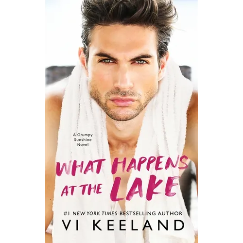 What Happens at the Lake: A Grumpy Sunshine Novel