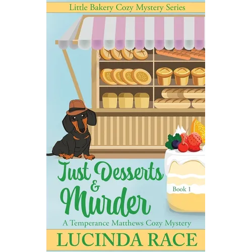Just Desserts and Murder: A Temperance Matthews Cozy Mystery