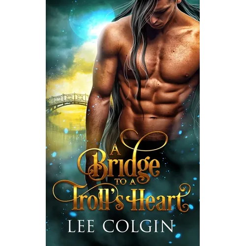 A Bridge to a Troll's Heart: MM Fantasy Romance