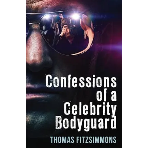 Confessions of a Celebrity Bodyguard