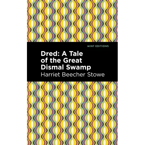 Dred: A Tale of the Great Dismal Swamp
