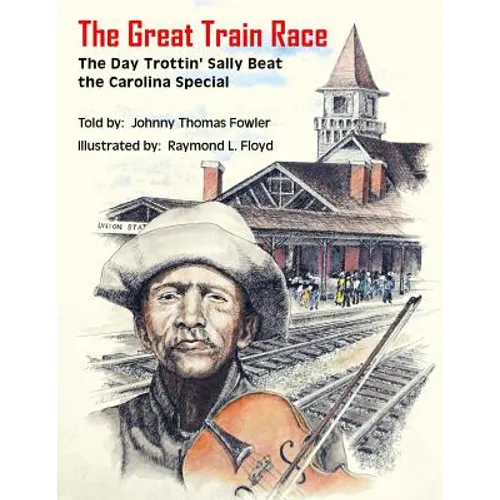 The Great Train Race: The Day Trottin' Sally Beat the Carolina Special