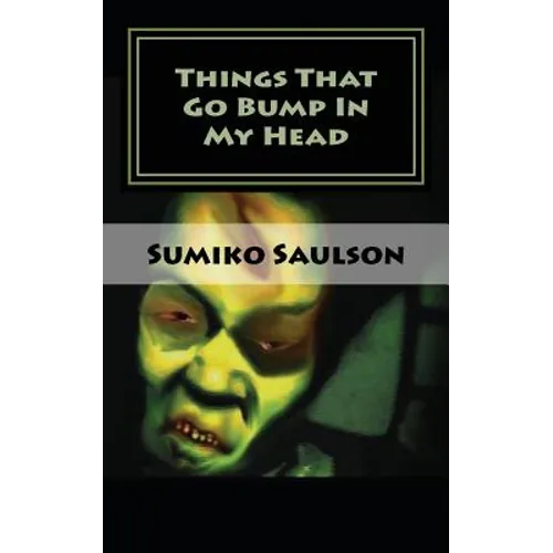 Things That Go Bump In My Head: A Book of Short Stories