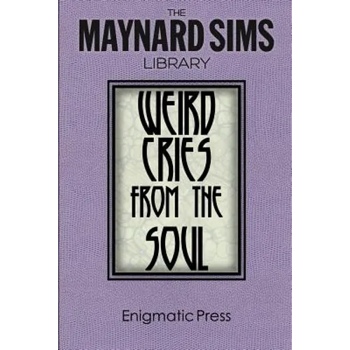 Weird Cries From The Soul: The Maynard Sims Library. Vol. 5