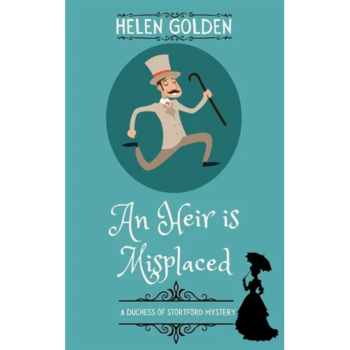An Heir is Misplaced (A Duchess of Stortford Mystery)