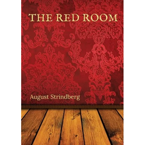 The Red Room: A Swedish novel by August Strindberg first published in 1879