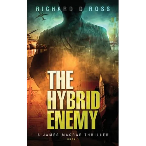 The Hybrid Enemy: A James Macrae Thriller Book 1