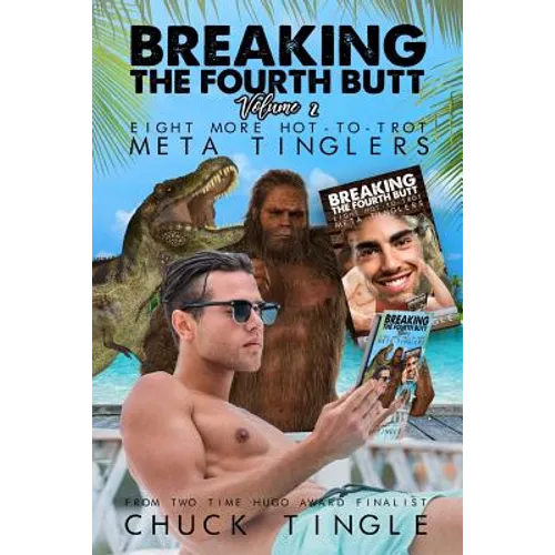 Breaking The Fourth Butt Volume 2: Eight More Hot-To-Trot Meta Tinglers