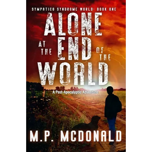 Alone at the End of the World: A Post-Apocalyptic Adventure