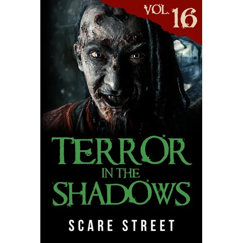 Terror in the Shadows Vol. 16: Horror Short Stories Collection with Scary Ghosts, Paranormal & Supernatural Monsters