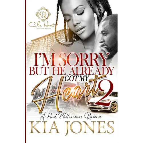 I'm Sorry But He Already Got My Heart 2: A Hood Millionaire Romance