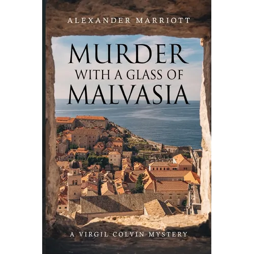 Murder with a Glass of Malvasia: A Virgil Colvin Mystery