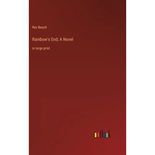 Rainbow's End; A Novel: in large print