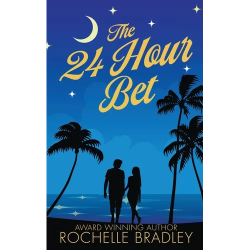 The 24 Hour Bet: A Spicy Second Chance, Billionaire, Exotic Destination, Romantic Comedy