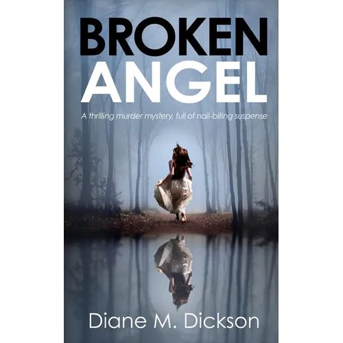 Broken Angel: A thrilling murder mystery, full of nail-biting suspense