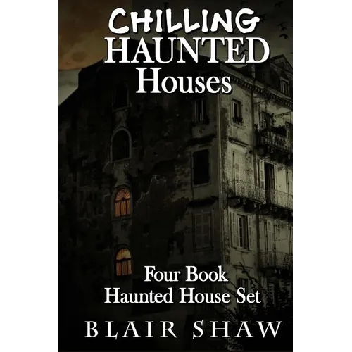Chilling Haunted Houses: 4 Book Box Set