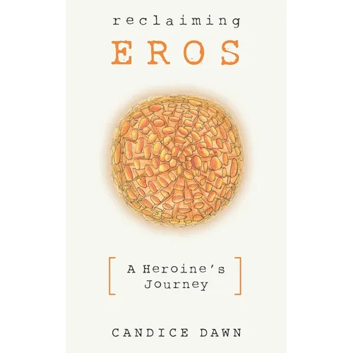 Reclaiming Eros: A Heroine's Journey