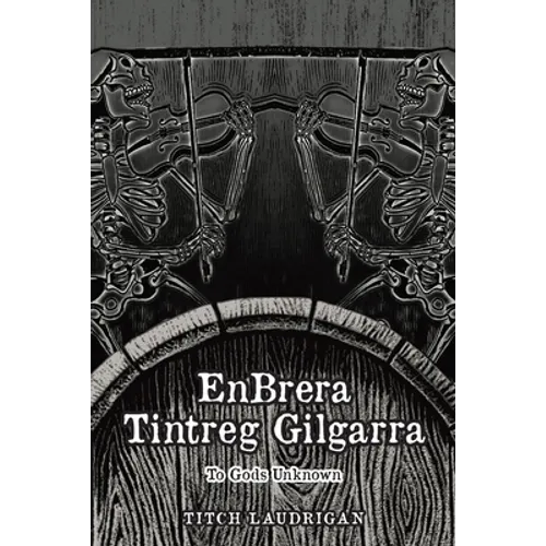 EnBrera Tintreg Gilgarra: To Gods Unknown