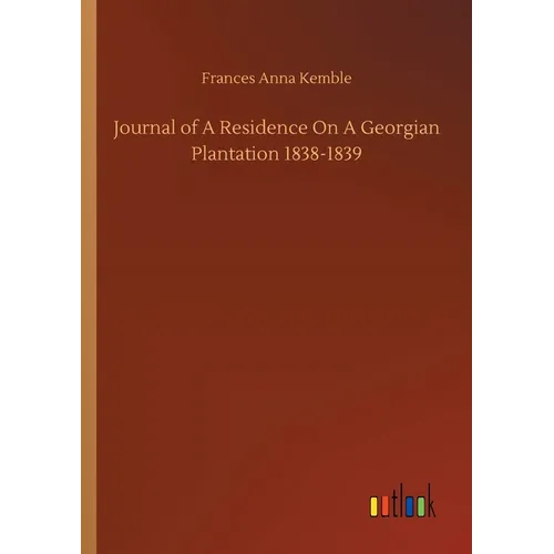 Journal of A Residence On A Georgian Plantation 1838-1839