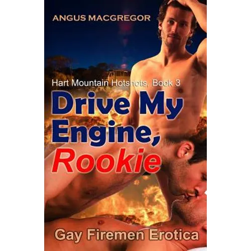 Drive My Engine, Rookie: Gay Firemen Erotica