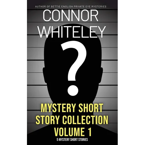 Mystery Short Story Collection Volume 1: 5 Mystery Short Stories