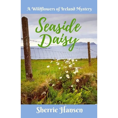 Seaside Daisy: A Wildflowers of Ireland Mystery