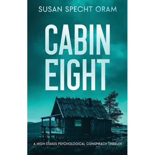 Cabin Eight: A high-stakes psychological conspiracy thriller