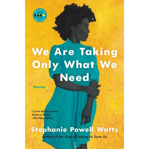 We Are Taking Only What We Need: Stories
