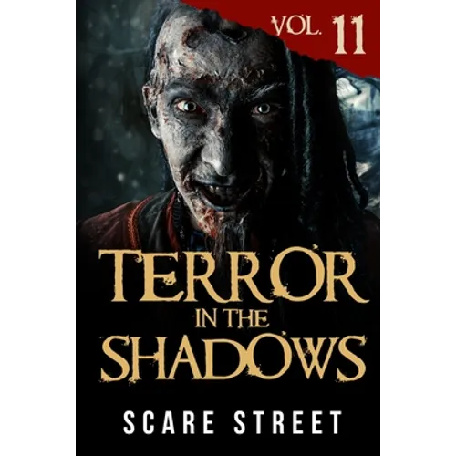 Terror in the Shadows Vol. 11: Horror Short Stories Collection with Scary Ghosts, Paranormal & Supernatural Monsters