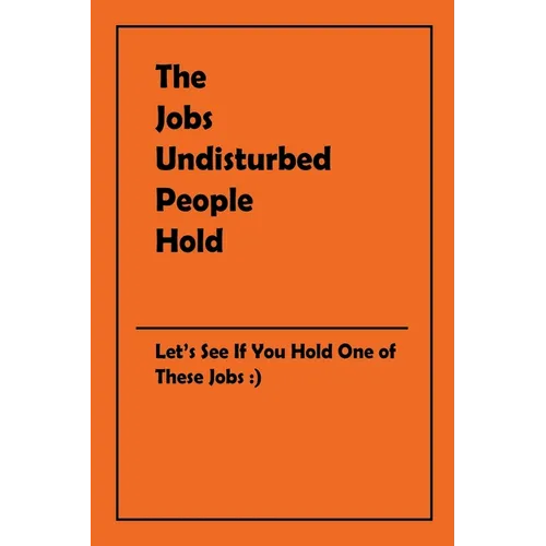 The Jobs Undisturbed People Hold
