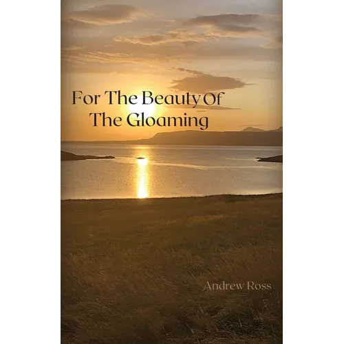 For The Beauty of the Gloaming