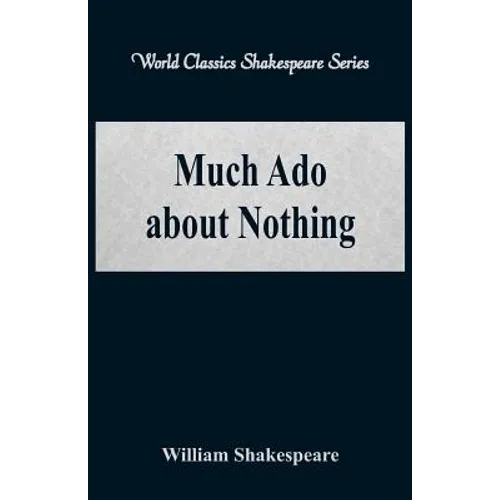 Much Ado about Nothing (World Classics Shakespeare Series)