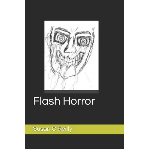 Flash Horror: A collect of flash fiction on the darker side