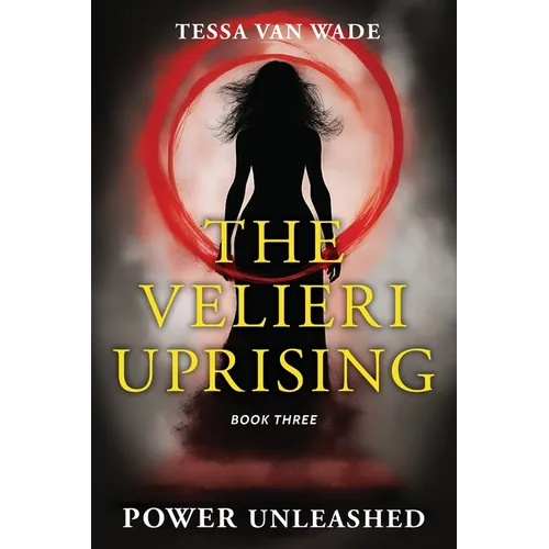 Power Unleashed: Book Three of The Velieri Uprising