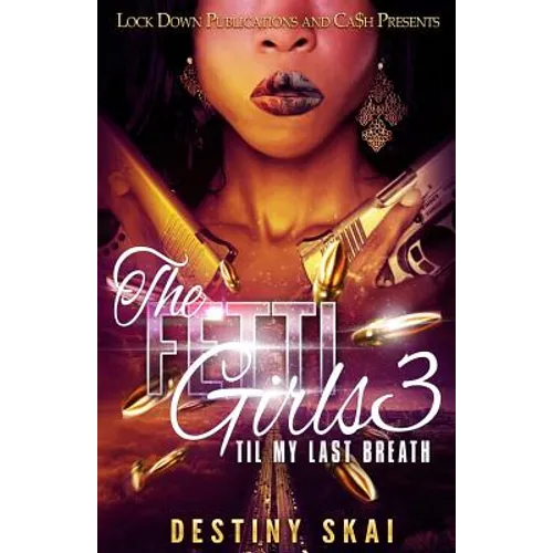 The Fetti Girls 3: Til My Last Breath