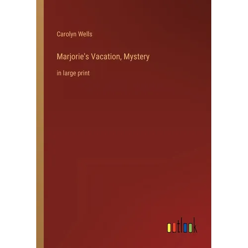 Marjorie's Vacation, Mystery: in large print