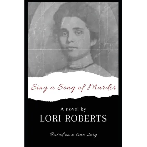 Sing a Song of Murder: Based on a True Story