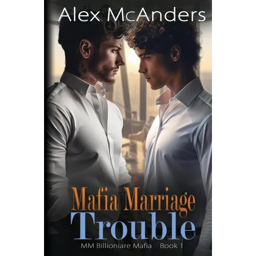 Mafia Marriage Trouble: MM Billionaire Mafia Romance