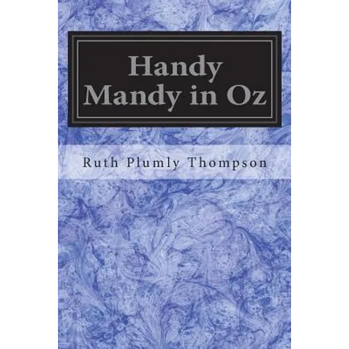Handy Mandy in Oz: Founded on and Continuing the Famous Oz Series