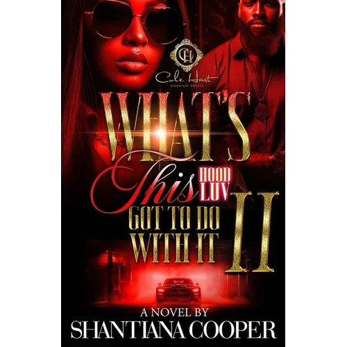 What's This Hood Luv Got To Do With It 2: An African American Romance: The Finale