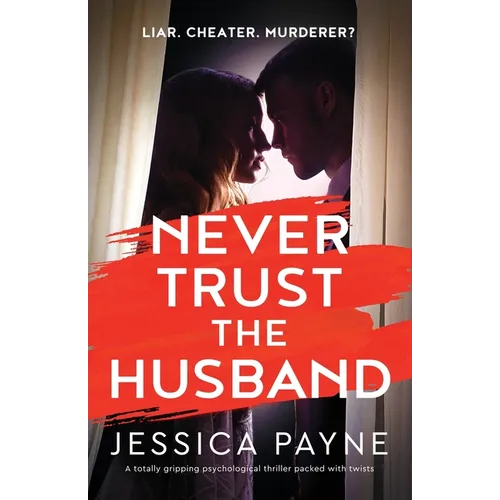 Never Trust the Husband: A totally gripping psychological thriller packed with twists