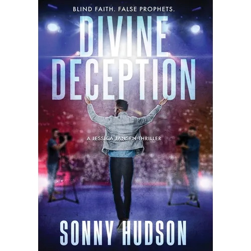 Divine Deception: Blind Faith. False Prophets.