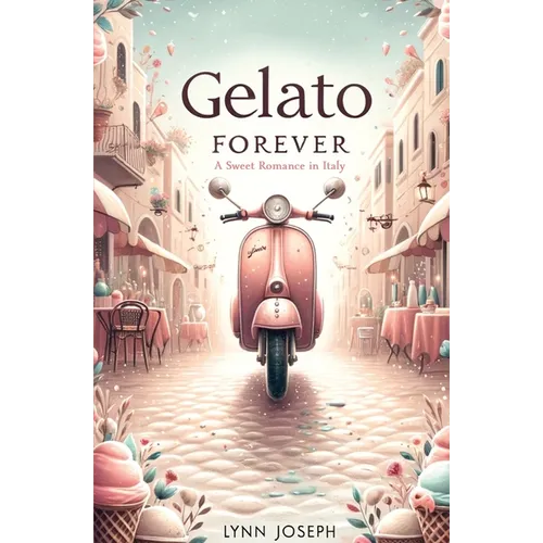 Gelato Forever: A Sweet Romance in Italy