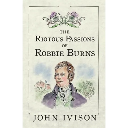 The Riotous Passions of Robbie Burns