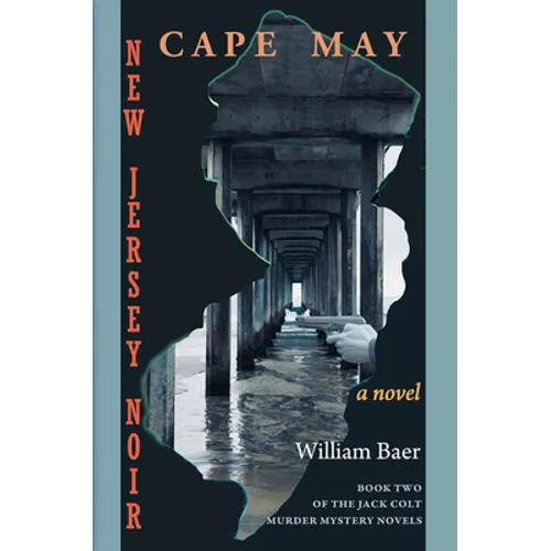 New Jersey Noir - Cape May: A Novel (The Jack Colt Murder Mystery Novels, Book Two)