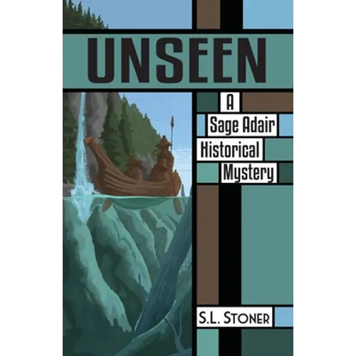 Unseen: A Sage Adair Historical Mystery of the Pacific Northwest