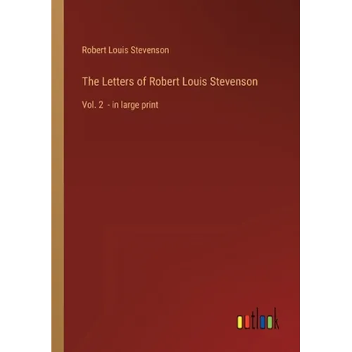 The Letters of Robert Louis Stevenson: Vol. 2 - in large print