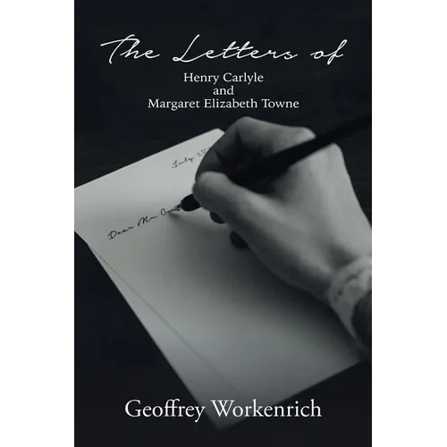 The Letters of Henry Carlyle and Margaret Elizabeth Towne